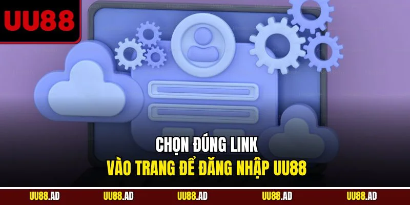 Chọn đúng link vào trang để đăng nhập UU88