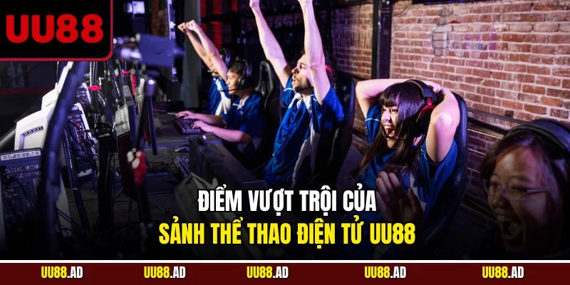 Điểm vượt trội của sảnh thể thao điện tử UU88