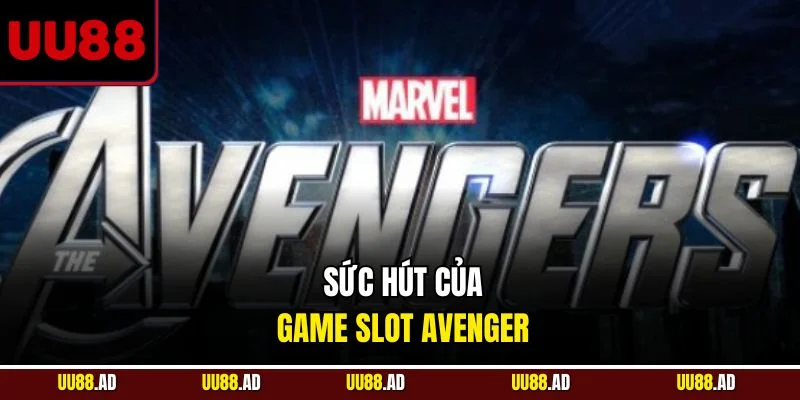 Sức hút của game slot Avenger